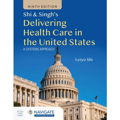 Shi &amp; Singh's Delivering Health Care in the United States: A Systems Approach