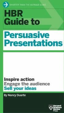 HBR Guide to Persuasive Presentations