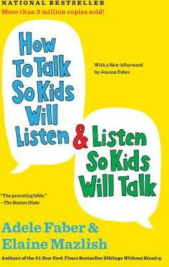 How to Talk So Kids Will Listen &amp; Listen So Kids Will Talk